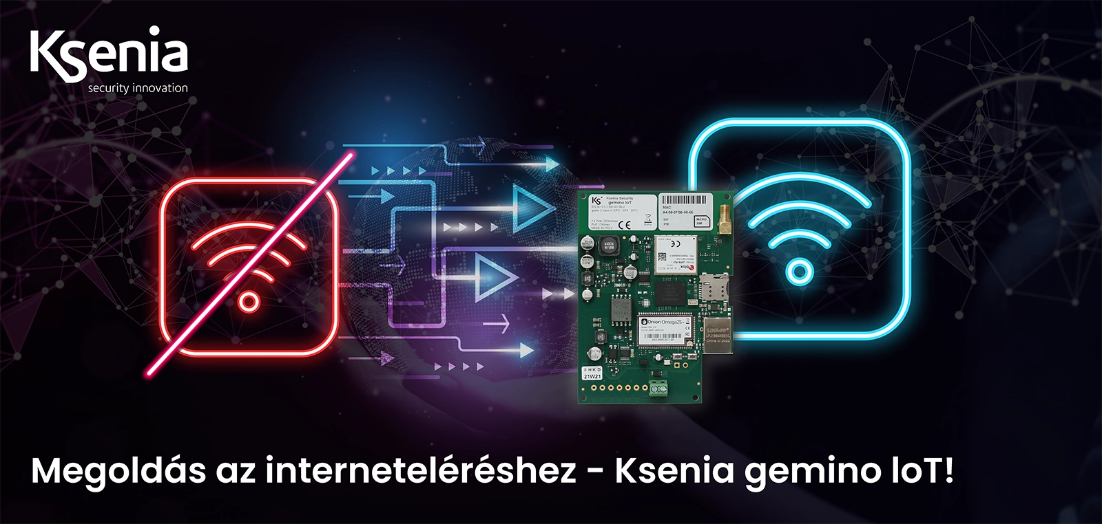 Ksenia - Hatékony megoldás internetkapcsolati hiány esetén